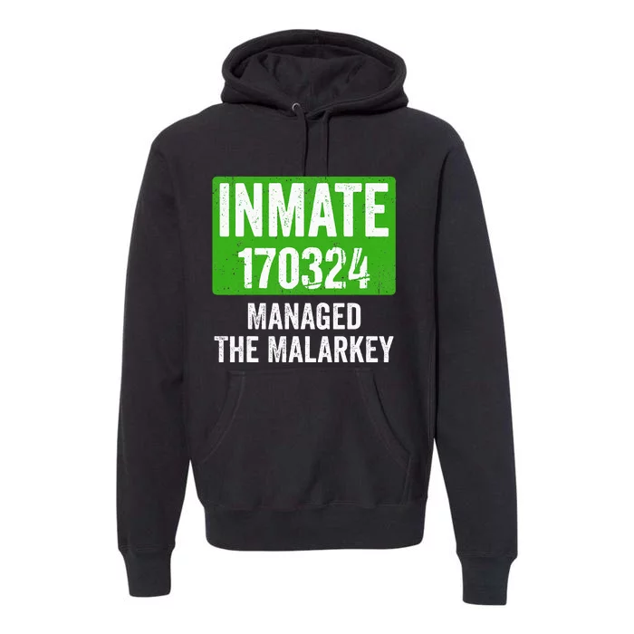 Managed The Malarkey Inmate St Patricks Day Premium Hoodie