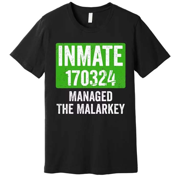 Managed The Malarkey Inmate St Patricks Day Premium T-Shirt