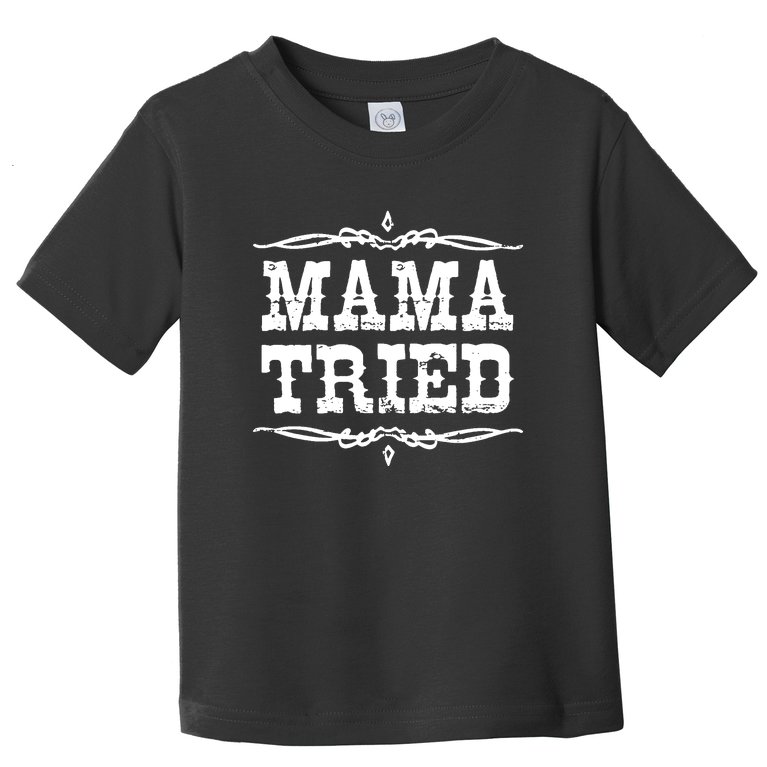 Mama Tried Toddler T-Shirt