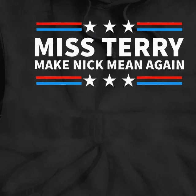 Miss Terry Make Nick Mean Again Funny Alabama Tie Dye Hoodie