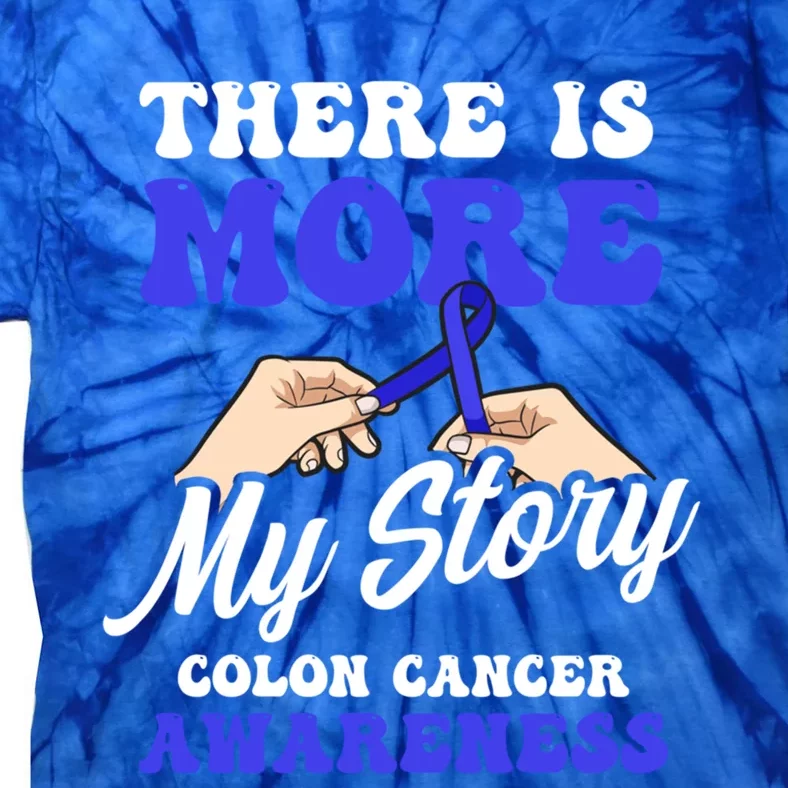 More To My Story Design Colon Cancer Awareness Gift Tie-Dye T-Shirt