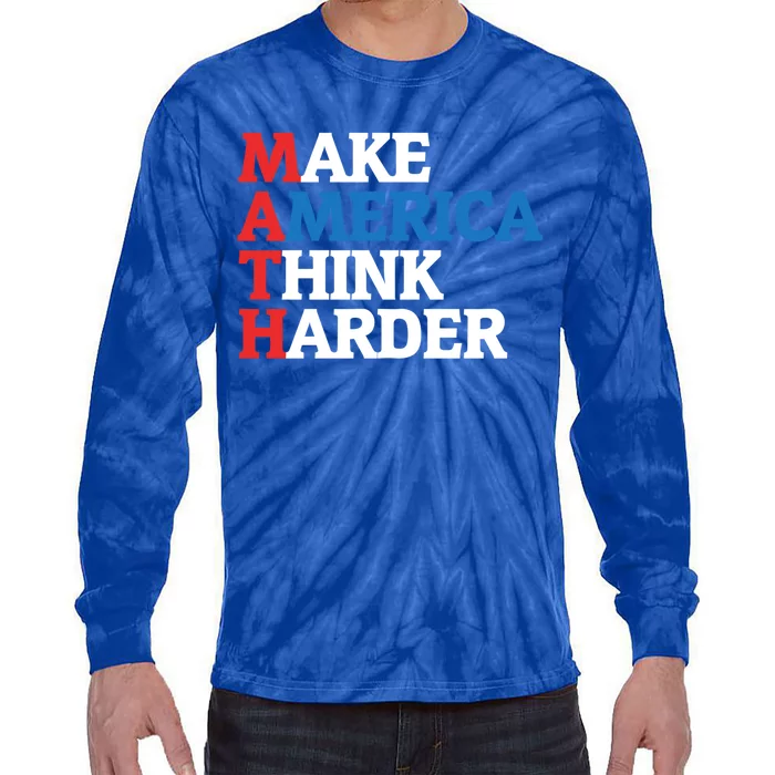 Math Teacher Make Merica Think Harder Anti Trump 2020 Gift Cute Gift Tie-Dye Long Sleeve Shirt