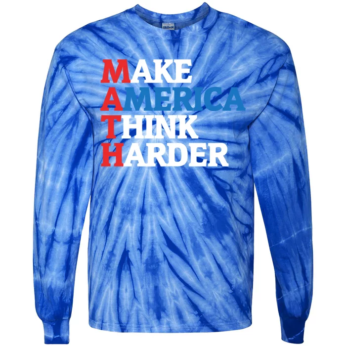 Math Teacher Make Merica Think Harder Anti Trump 2020 Gift Cute Gift Tie-Dye Long Sleeve Shirt