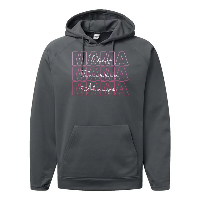 Mama Today Mama Tomorrow Mom Always Performance Fleece Hoodie