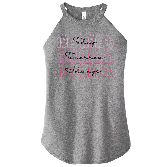 Mama Today Mama Tomorrow Mom Always Women’s Perfect Tri Rocker Tank