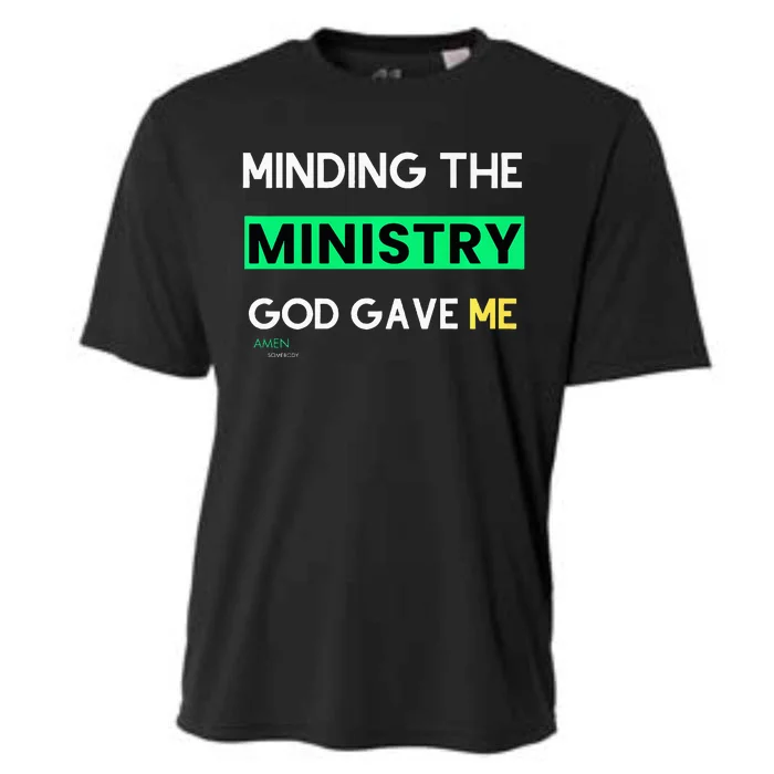 Minding The Ministry God Gave Me A Somebody Cooling Performance Crew T-Shirt