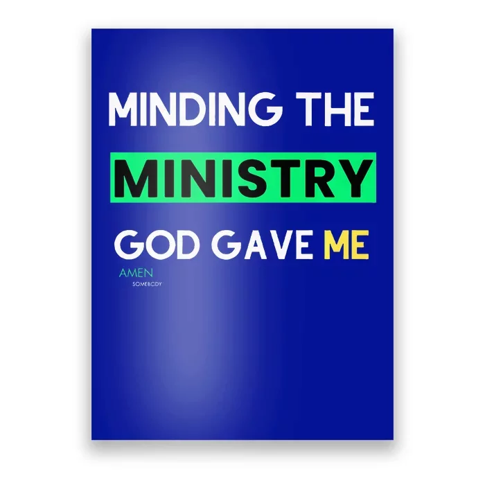 Minding The Ministry God Gave Me A Somebody Poster