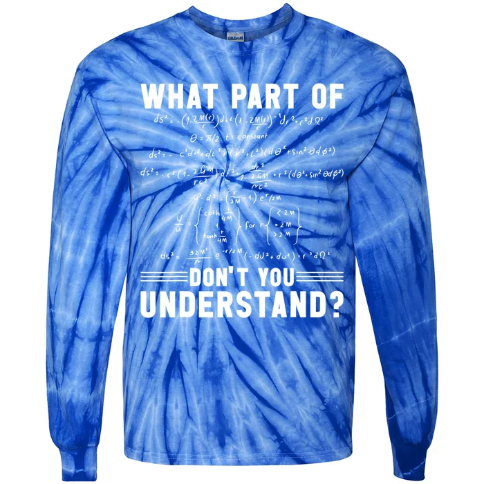 Math Teacher Mathematician What Part Of Don't You Understand Cute Gift Tie-Dye Long Sleeve Shirt