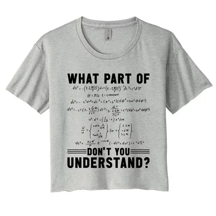 Math Teacher Mathematician What Part Of Don't You Understand Cute Gift Women's Crop Top Tee