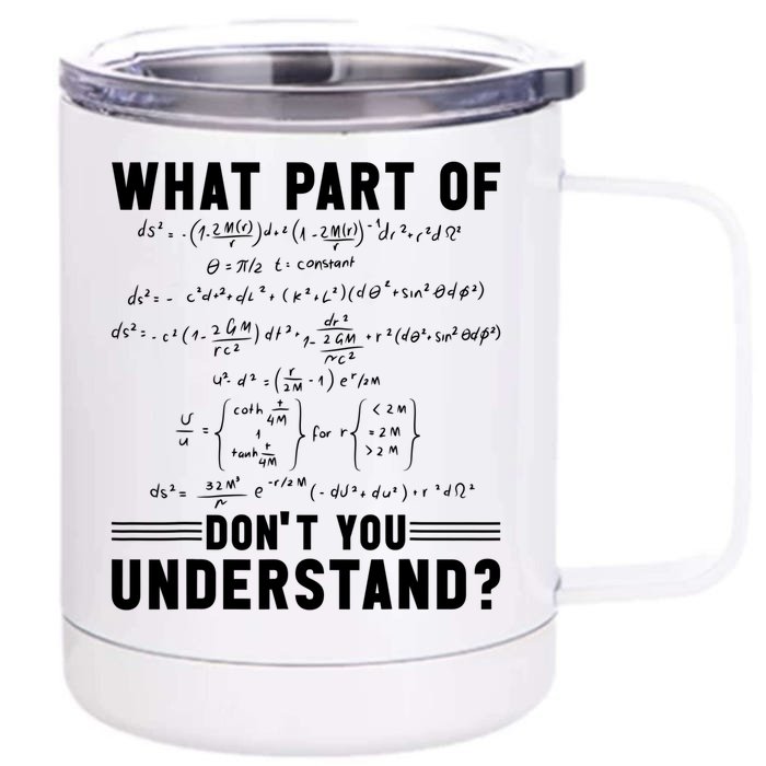 Math Teacher Mathematician What Part Of Don't You Understand Cute Gift Front & Back 12oz Stainless Steel Tumbler Cup