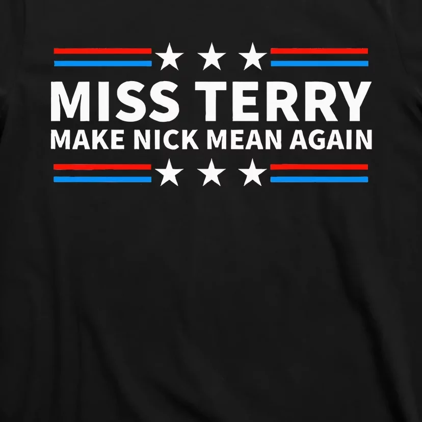 Miss Terry Make Nick Mean Again Funny Alabama T-Shirt