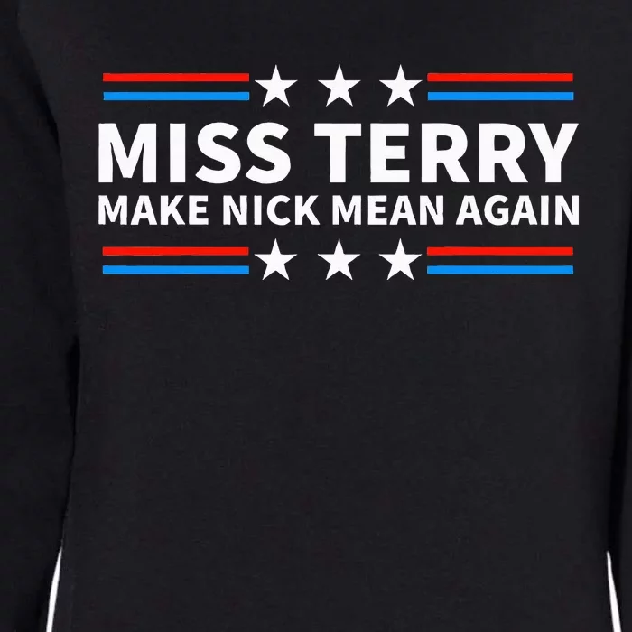 Miss Terry Make Nick Mean Again Funny Alabama Womens California Wash Sweatshirt