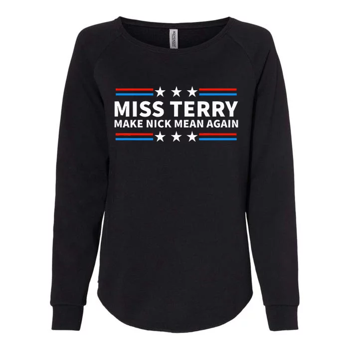 Miss Terry Make Nick Mean Again Funny Alabama Womens California Wash Sweatshirt