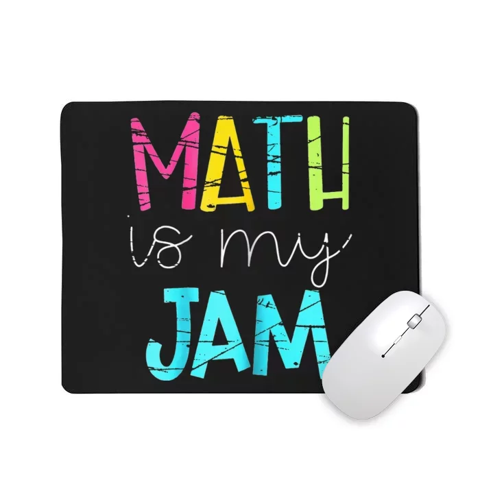 Math Teacher, Math is My Jam Mousepad