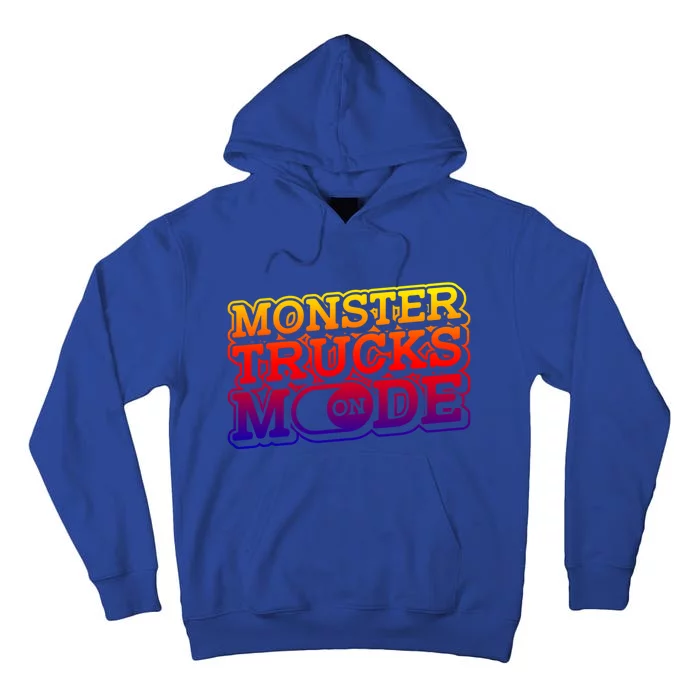 Monster Trucks Mode On Funny Gift Monstertruck Show Monster Truck Funny Gift Tall Hoodie