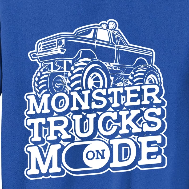 Monster Trucks Mode On Funny Gift Monstertruck Sport Monster Trucks Gift Sweatshirt