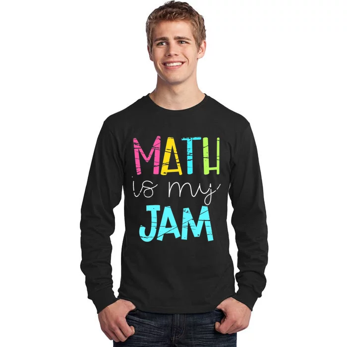 Math Teacher, Math is My Jam Tall Long Sleeve T-Shirt