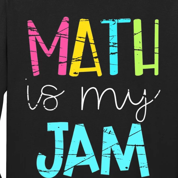 Math Teacher, Math is My Jam Tall Long Sleeve T-Shirt