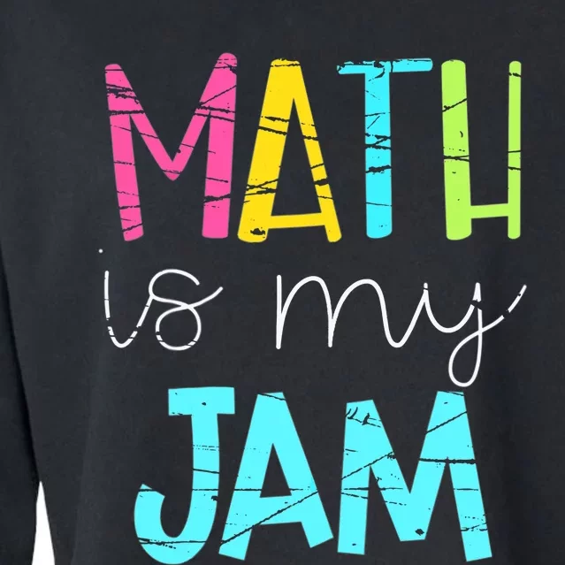 Math Teacher, Math is My Jam Cropped Pullover Crew