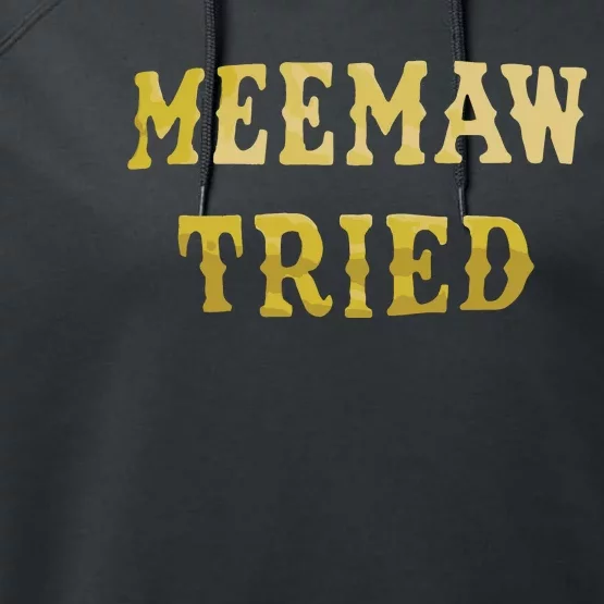 Meemaw Tried Performance Fleece Hoodie