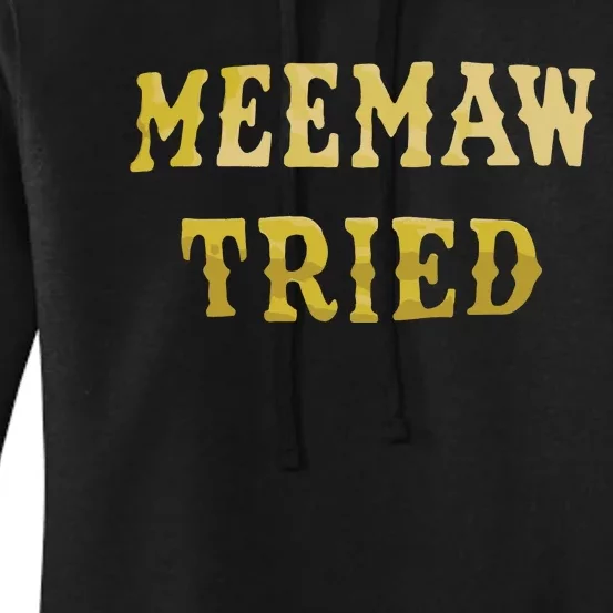 Meemaw Tried Women's Pullover Hoodie