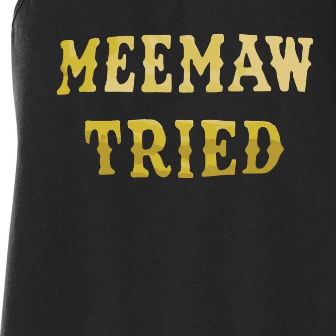 Meemaw Tried Women's Racerback Tank