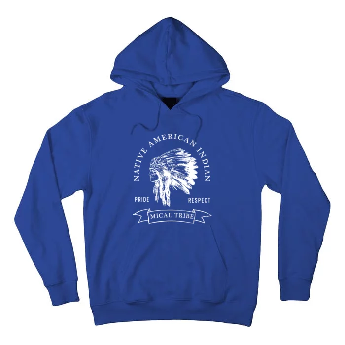 Mical Tribe Native American Indian Pride Respect Darker Funny Gift Tall Hoodie