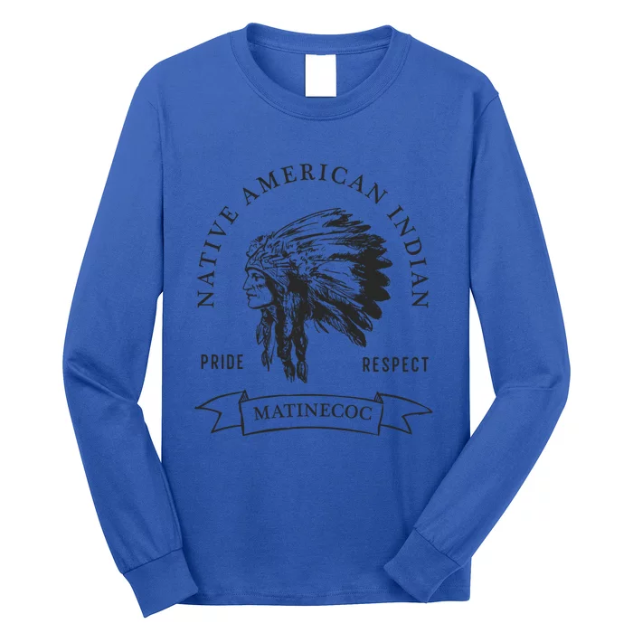 Matinecoc Tribe Native American Indian Pride Respect Vintag Gift Long Sleeve Shirt