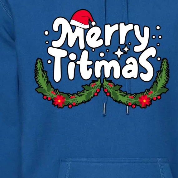 Merry Titmas Naughty Christmas Xmas Premium Hoodie