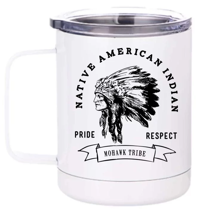 Mohawk Tribe Native American Indian Pride Respect Love Great Gift Front & Back 12oz Stainless Steel Tumbler Cup