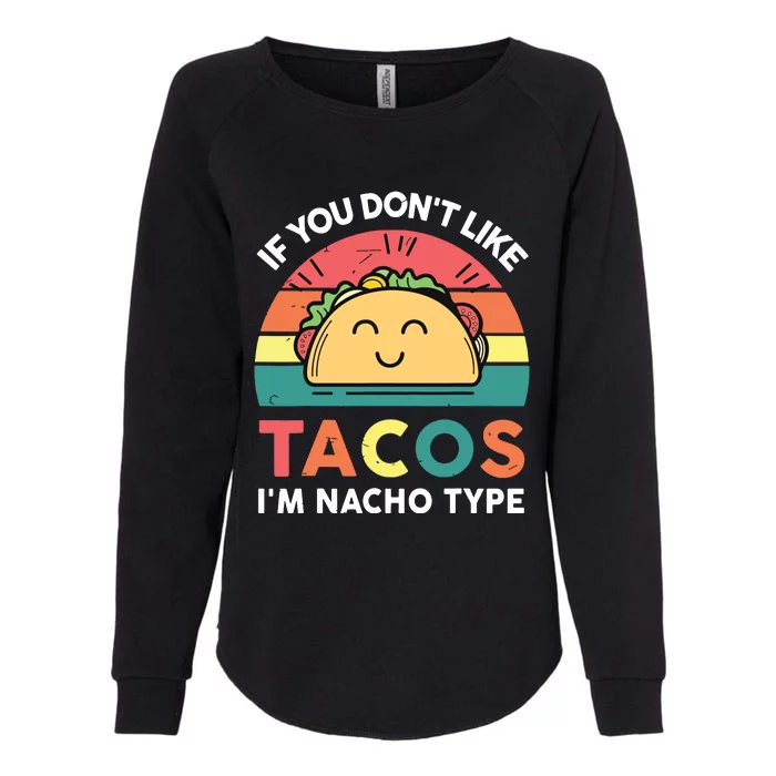 Mexican Taco Nacho Type Mexico Tuesday Funny Taco Womens California Wash Sweatshirt