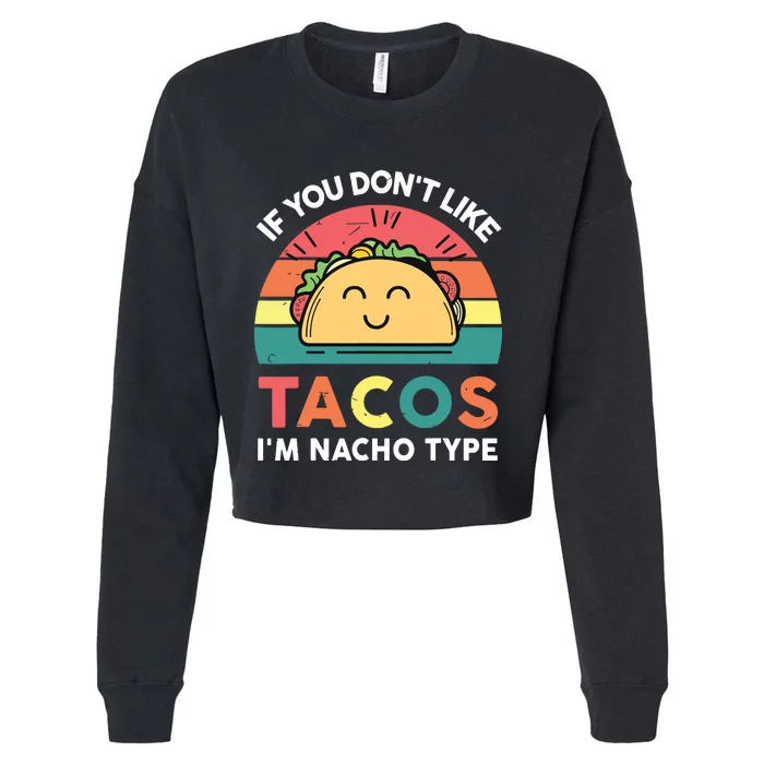 Mexican Taco Nacho Type Mexico Tuesday Funny Taco Cropped Pullover Crew