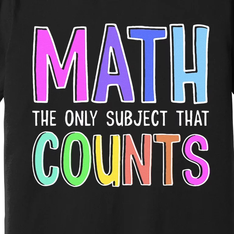 Math The Only Subject That Counts Happy 100 Days Of School Premium T-Shirt