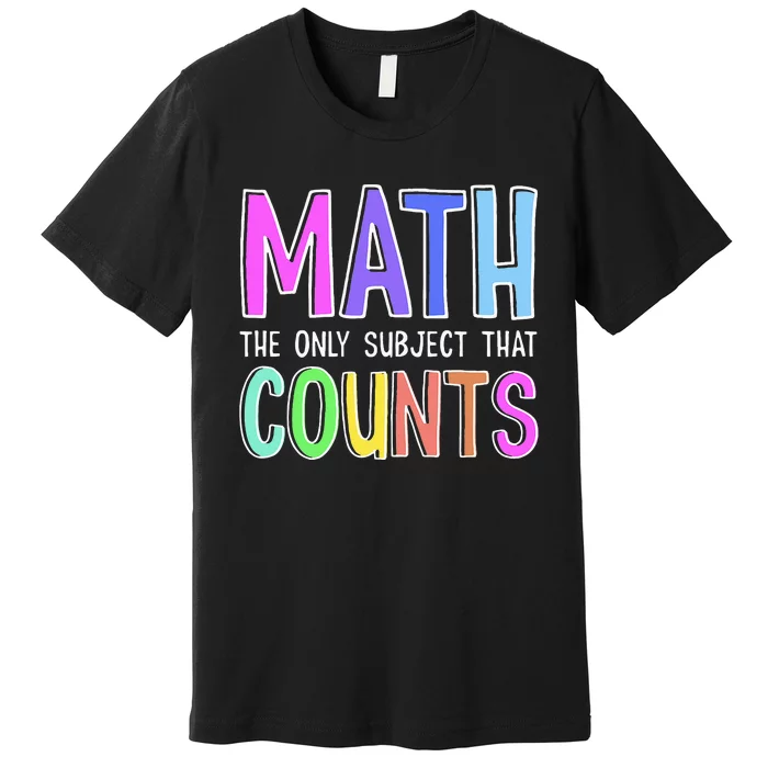 Math The Only Subject That Counts Happy 100 Days Of School Premium T-Shirt