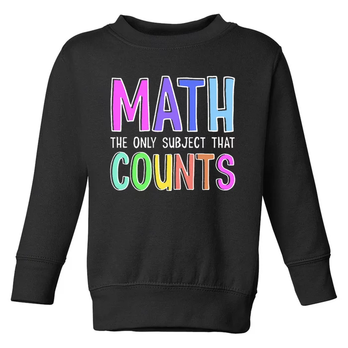 Math The Only Subject That Counts Happy 100 Days Of School Toddler Sweatshirt