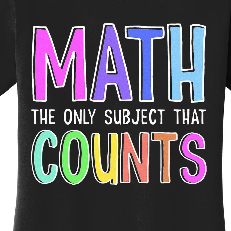 Math The Only Subject That Counts Happy 100 Days Of School Women's T-Shirt