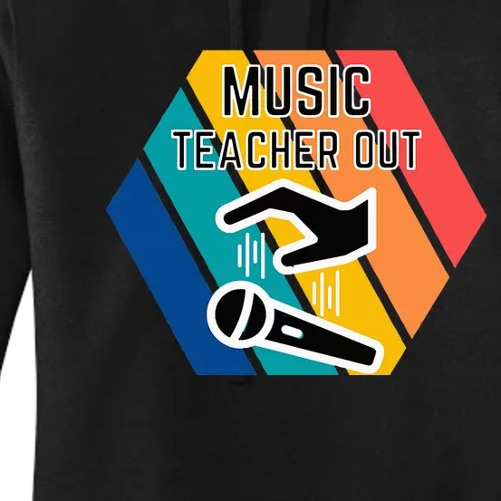 Music Teacher Out Mic Drop Appreciation End Of School Year Women's Pullover Hoodie