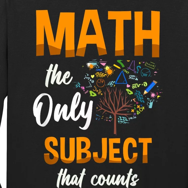 Math The Only Subject That Counts Mathematician Subject Tall Long Sleeve T-Shirt