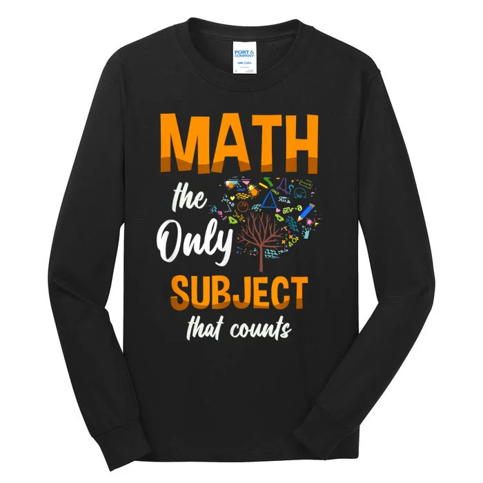 Math The Only Subject That Counts Mathematician Subject Tall Long Sleeve T-Shirt