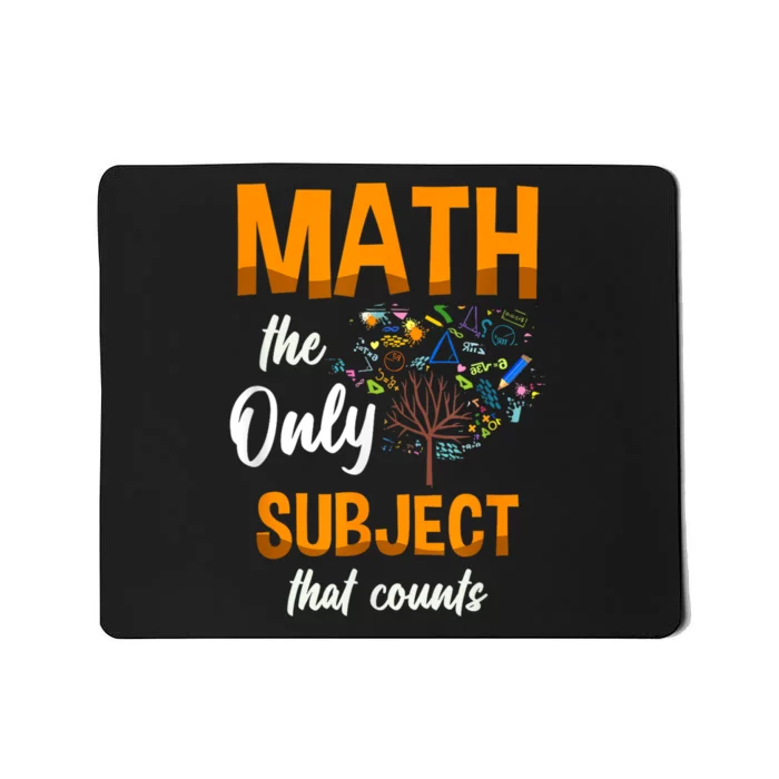 Math The Only Subject That Counts Mathematician Subject Mousepad