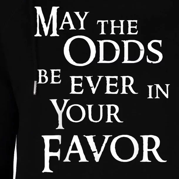 May The Odds Be Ever In Your Favor Womens Funnel Neck Pullover Hood