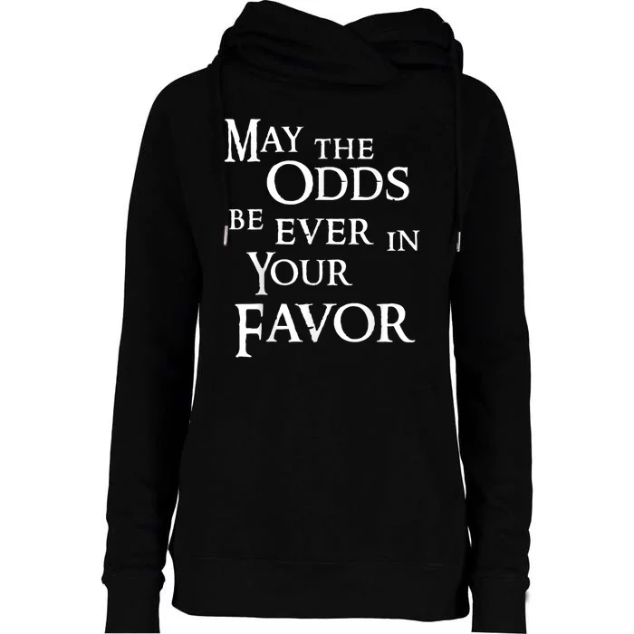 May The Odds Be Ever In Your Favor Womens Funnel Neck Pullover Hood