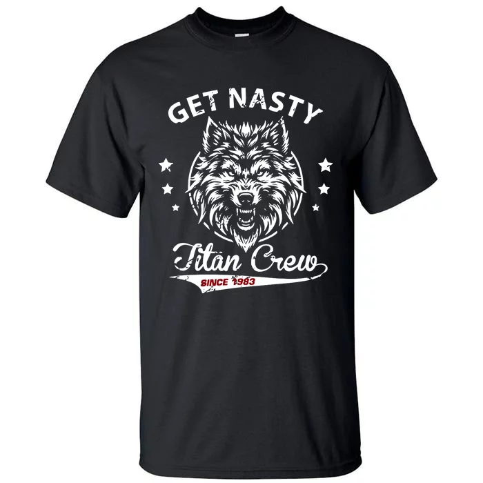 Mike Titan Ohearn Wearing Get Nasty Titan Tall T-Shirt