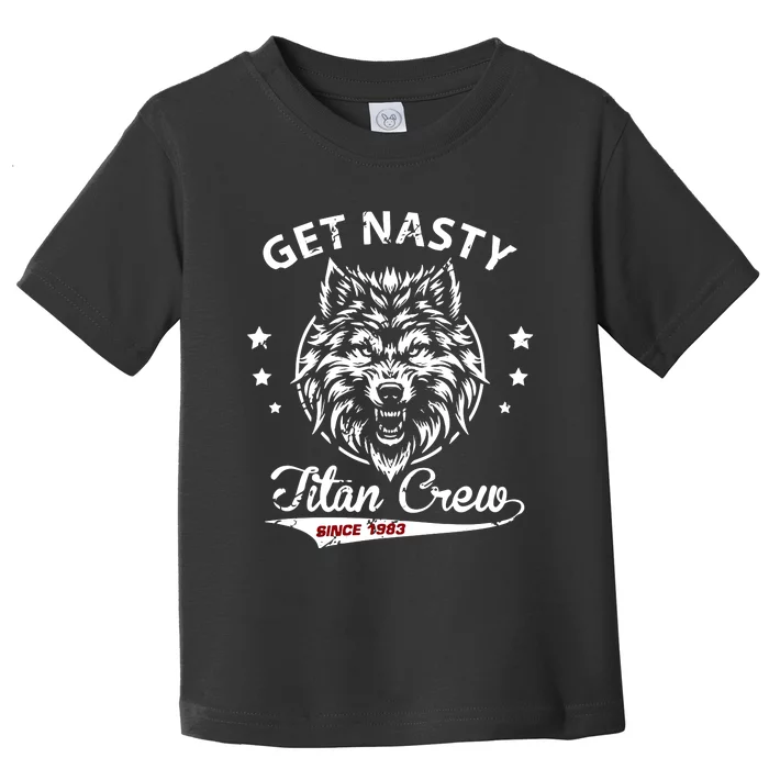 Mike Titan Ohearn Wearing Get Nasty Titan Toddler T-Shirt