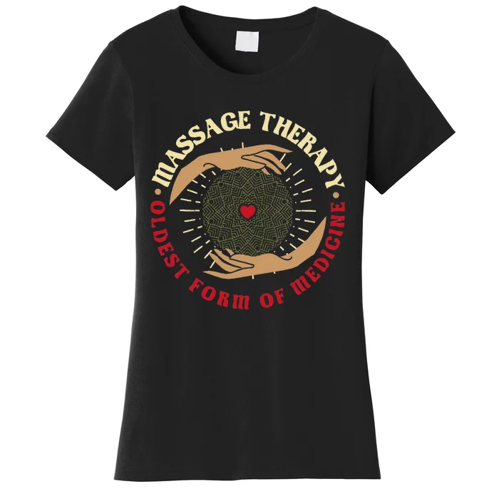 Massage Therapy Oldest Form Of Medicine Massage Therapist Women's T-Shirt