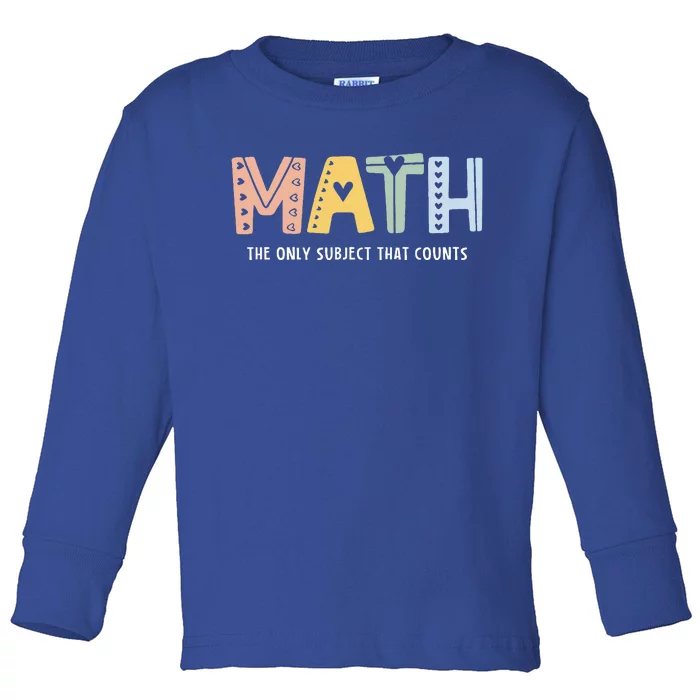 Math The Only Subject That Counts Cute Teacher Educator Toddler Long Sleeve Shirt