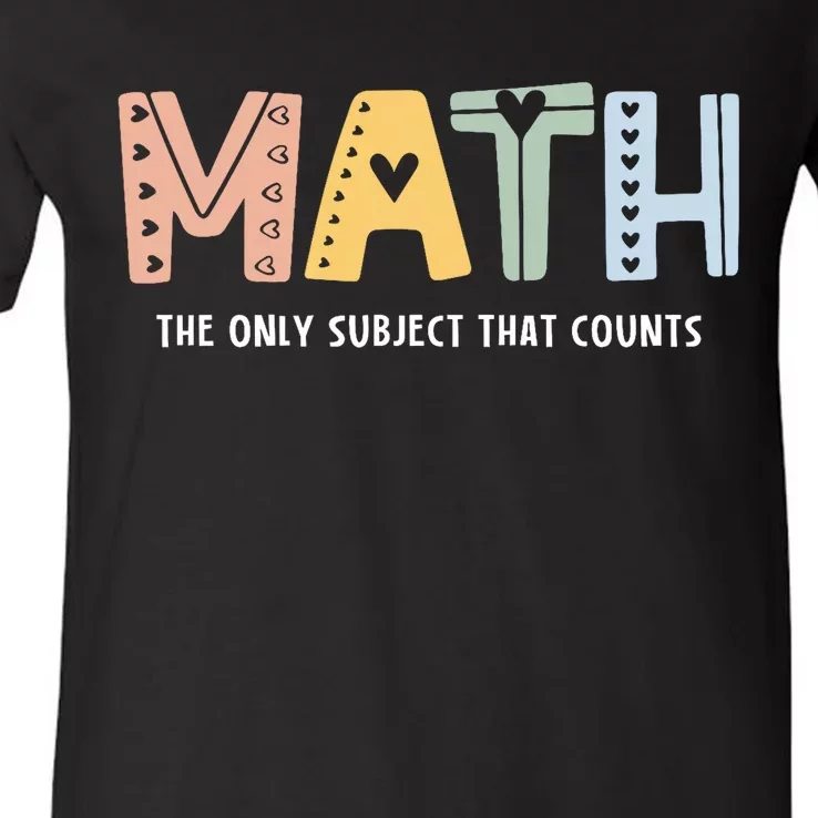 Math The Only Subject That Counts Cute Teacher Educator V-Neck T-Shirt