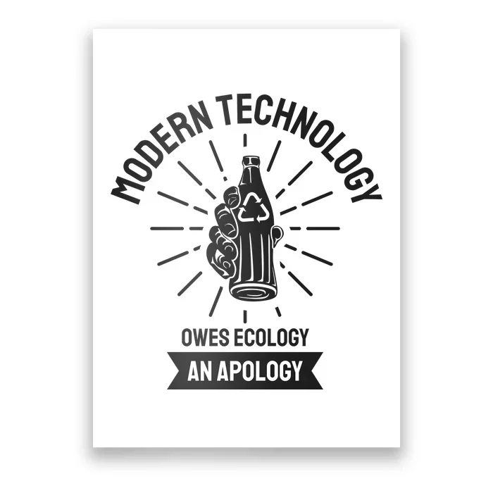 Modern Technology Owes Ecology An Apology Poster