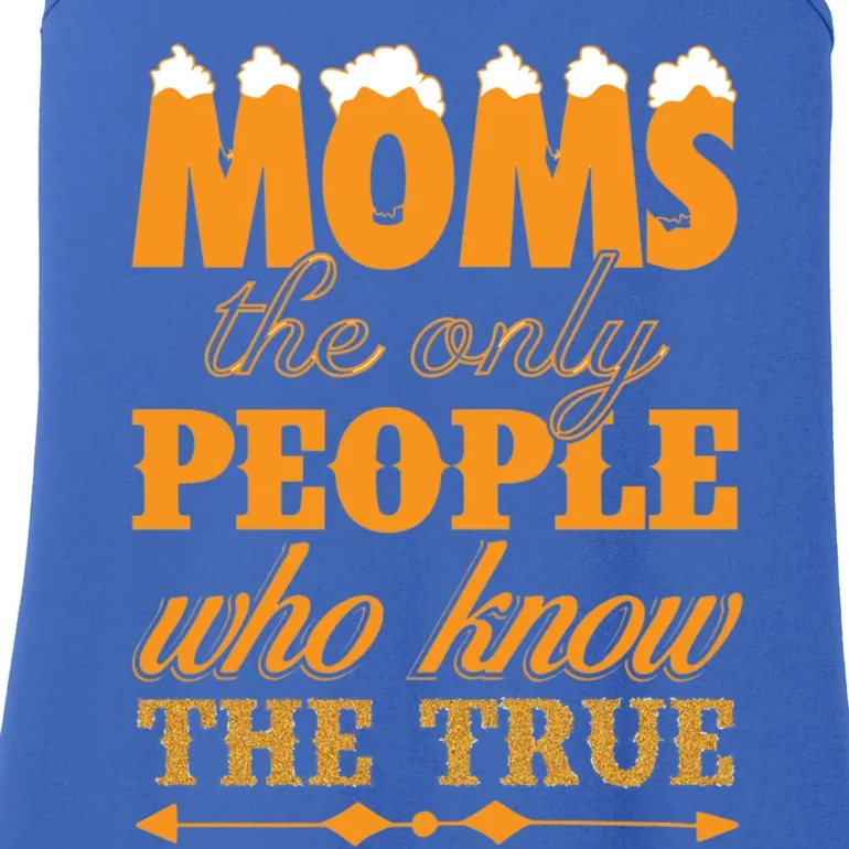 Moms The Only People Who Know The Truth Gift Ladies Essential Tank