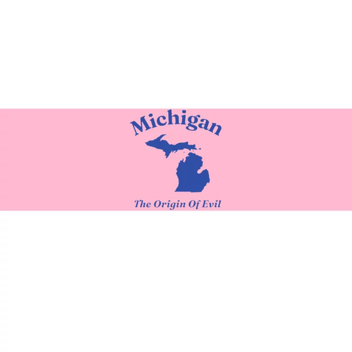 Michigan The Origin Of Evil Bumper Sticker